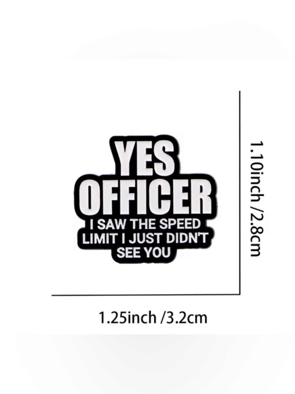 Novelty 'YES OFFICER' Pin - Black & White NEW - Picture 3 of 4